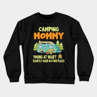 Camping Mommy Young At Heart Slightly Older In Other Places Happy Camper Summer Christmas In July Crewneck Sweatshirt